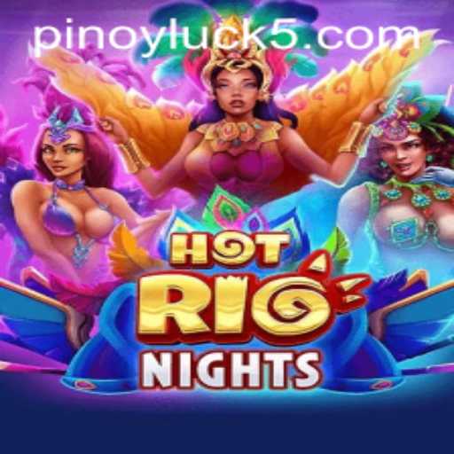 Experience the Thrill of 'HotRioNights' with PINOYLUCK: A Dynamic Adventure